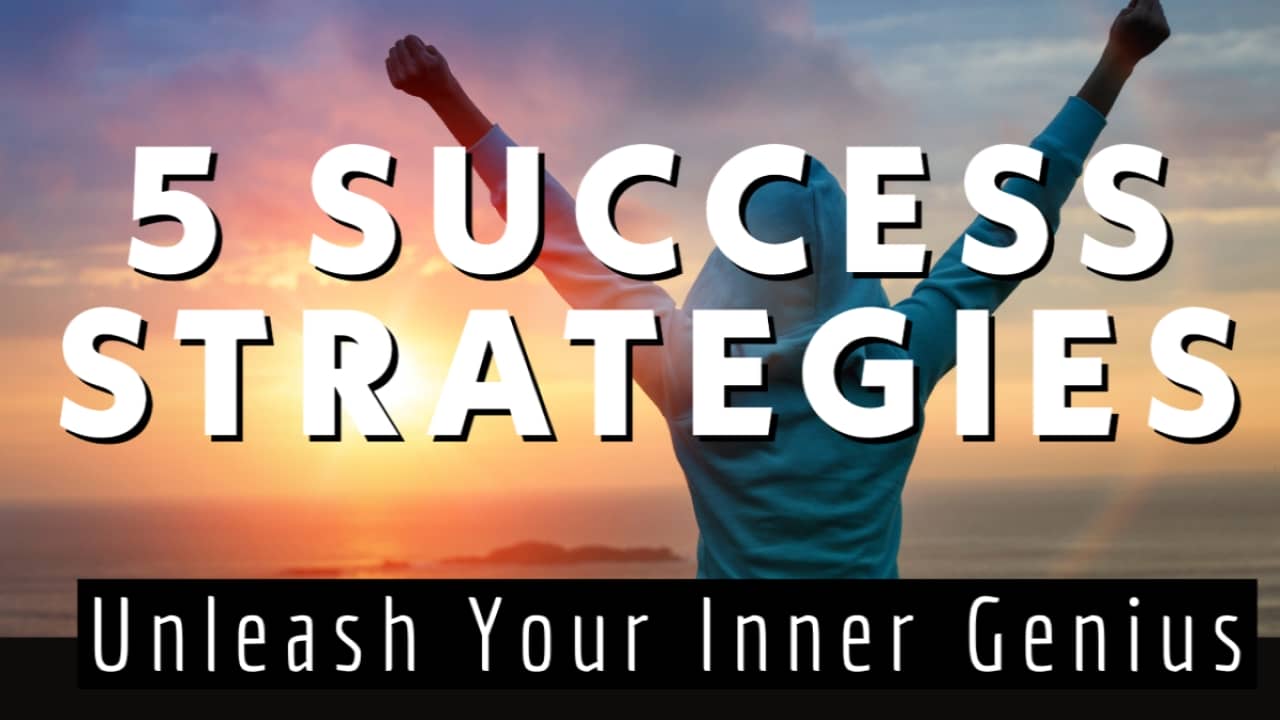 The Five Success Strategies Workshop "Unleash Your Inner Genius"
