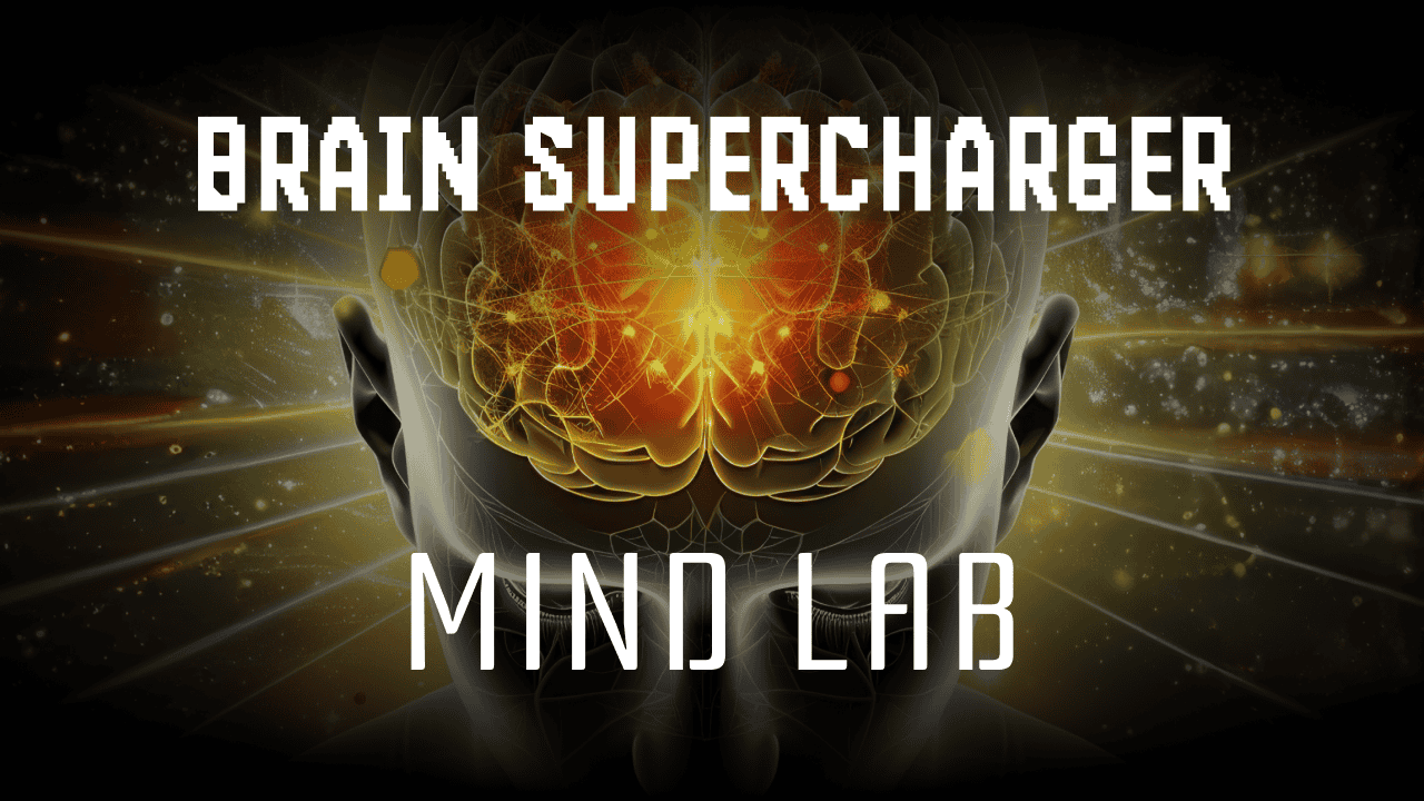 BRAIN SUPERCHARGER Mind Lab “28 Minutes to a Supercharged Brain”