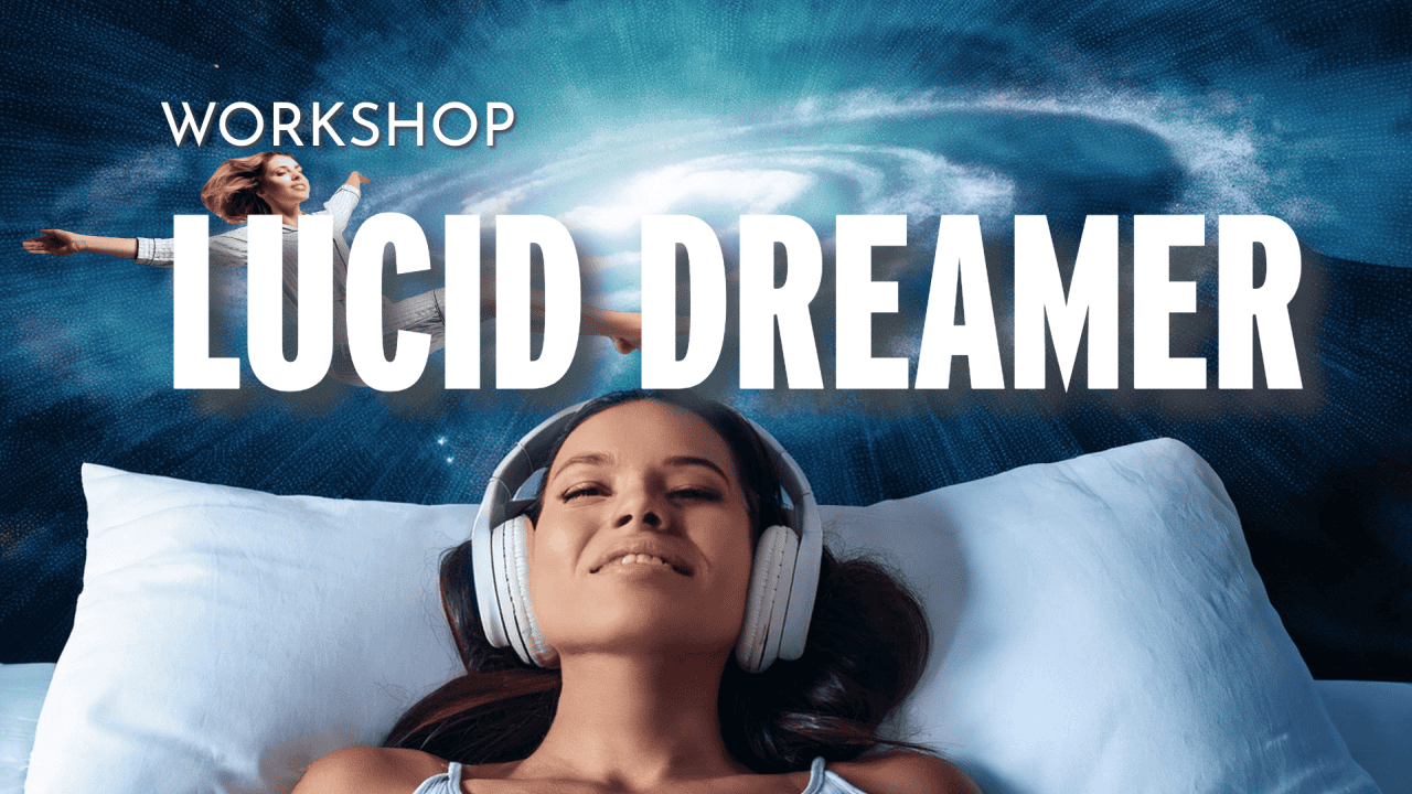 LUCID DREAMER "The Ultimate Dream/Sleep Workshop"